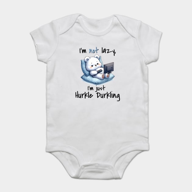 I'm Not Lazy I'm Just Hurkle Durkling, cute bear Scottish slang Baby Bodysuit by Luxinda